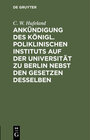 Buchcover Ankündigung des Königl. Poliklinischen Instituts auf der Universität zu Berlin nebst den Gesetzen desselben