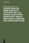 Buchcover Christophilos über einige in jetziger Zeit zu wenig geachtete oder nicht recht erkannte Vorzüge des Christenthums