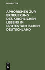 Buchcover Aphorismen zur Erneuerung des kirchlichen Lebens im protestantischen Deutschland