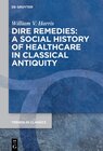 Buchcover Dire Remedies: A Social History of Healthcare in Classical Antiquity