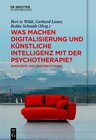 Buchcover Was machen Digitalisierung und Künstliche Intelligenz mit der Psychotherapie?