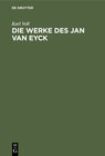 Buchcover Die Werke des Jan van Eyck