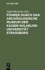 Buchcover Führer durch das Archäologische Museum der Kaiser-Wilhelms-Universität Strassburg