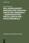 Buchcover Ein Jahrhundert rheinischer Montan-Industrie (Bergbau - Eisenindustrie - Metallindustrie - Maschinenbau)