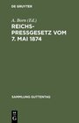 Buchcover Reichspreßgesetz vom 7. Mai 1874
