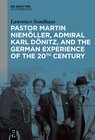 Buchcover Pastor Martin Niemöller, Admiral Karl Dönitz, and the German Experience of the 20th Century