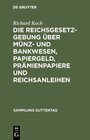 Buchcover Die Reichsgesetzgebung über Münz- und Bankwesen, Papiergeld, Prämienpapiere und Reichsanleihen