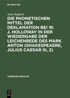 Buchcover Die phonetischen Mittel der Deklamation bei W. J. Holloway in der Wiedergabe der Leichenrede des Mark Anton (Shakespeaer