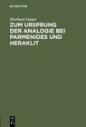 Buchcover Zum Ursprung der Analogie bei Parmenides und Heraklit
