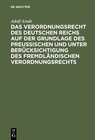 Buchcover Das Verordnungsrecht des Deutschen Reichs auf der Grundlage des Preußischen und unter Berücksichtigung des fremdländisch