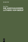 Buchcover Die Anschauungen Luthers vom Beruf
