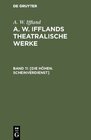 Buchcover A. W. Iffland: A. W. Ifflands theatralische Werke / Die Höhen. Scheinverdienst