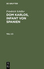 Buchcover Friedrich Schiller: Dom Karlos, Infant von Spanien / Friedrich Schiller: Dom Karlos, Infant von Spanien. Teil 1/2