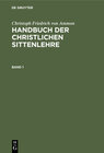 Buchcover Christoph Friedrich von Ammon: Handbuch der christlichen Sittenlehre / Christoph Friedrich von Ammon: Handbuch der chris