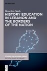 Buchcover History Education in Lebanon and the Borders of the Nation