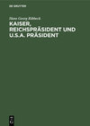 Buchcover Kaiser, Reichspräsident und U.S.A. Präsident