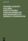 Buchcover Ioannis Augusti Vullers Institutiones linguae Persicae cum Sanscrita et Zendica comparatae