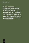Buchcover Versuch einer kritischen Geschichte der Algebra, Theil 1. Die Algebra der Griechen