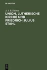 Buchcover Union, lutherische Kirche und Friedrich Julius Stahl
