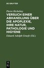 Buchcover Versuch einer Abhandlung über die Apoplexie, ihre Natur, Pathologie und Higyene
