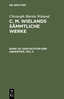 Buchcover Christoph Martin Wieland: C. M. Wielands Sämmtliche Werke / Geschichten der Abderiten, Teil 2