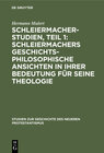 Buchcover Schleiermacher-Studien, Teil 1: Schleiermachers geschichtsphilosophische Ansichten in ihrer Bedeutung für seine Theologi