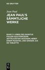 Buchcover Jean Paul: Jean Paul’s Sämmtliche Werke / Leben des Quintus Fixlein aus fünfzehn Zettelkästen gezogen; nebst einem Mußte