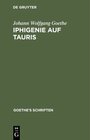 Buchcover Johann Wolfgang von Goethe: Goethe’s Schriften / [Iphigenie auf Tauris - Ein Schauspiel]