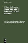 Buchcover William Shakespeare: Shakspeare’s dramatische Werke / Cymbeline. Liebes Leid und Lust. Romeo und Julia. Macbeth