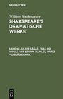 Buchcover William Shakespeare: Shakspeare’s dramatische Werke / Julius Cäsar. Was ihr wollt. Der Sturm. Hamlet, Prinz von Dänemark