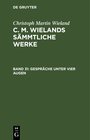 Buchcover Christoph Martin Wieland: C. M. Wielands Sämmtliche Werke / Gespräche unter vier Augen