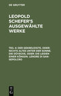 Buchcover Leopold Schefer: Leopold Schefer's ausgewählte Werke / Der Gekreuzigte, oder: nichts Altes unter der Sonne. Die Düvecke,