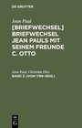 Buchcover Jean Paul; Christian Otto: Jean Pauls Briefwechsel mit seinem Freunde Christian Otto / (Von 1799–1800.)