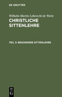 Buchcover Wilhelm Martin Leberecht de Wette: Christliche Sittenlehre / Besondere Sittenlehre