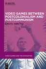 Buchcover Video Games between Postcolonialism and Postcommunism
