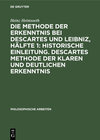 Buchcover Die Methode der Erkenntnis bei Descartes und Leibniz, Hälfte 1: Historische Einleitung. Descartes Methode der klaren und