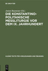 Buchcover Die konstantinopolitanische Messliturgie vor dem IX. Jahrhundert
