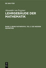 Buchcover Alexander von Forstner: Lehrgebäude der Mathematik / Reine Mathematik, Teil 2: Die niedere Geometrie