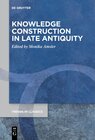 Buchcover Knowledge Construction in Late Antiquity