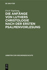 Buchcover Die Anfänge von Luthers Christologie nach der ersten Psalmenvorlesung