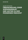 Buchcover Überwindung oder Wiedergeburt der Antike in der modernen Medizin?