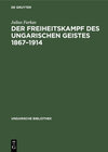 Buchcover Der Freiheitskampf des ungarischen Geistes 1867–1914