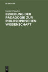 Buchcover Erhebung der Pädagogik zur philosophischen Wissenschaft