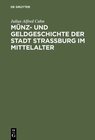 Buchcover Münz- und Geldgeschichte der Stadt Strassburg im Mittelalter