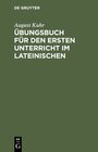 Buchcover Übungsbuch für den ersten Unterricht im Lateinischen