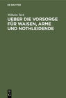 Buchcover Ueber die Vorsorge für Waisen, Arme und Nothleidende