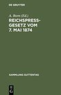 Buchcover Reichspreßgesetz vom 7. Mai 1874