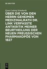 Buchcover Über die von den Herrn Geheimen Medizinalrath Dr. Link verfasste Antikritik meiner Beurtheilung der neuen preussischen P