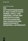 Buchcover Die Gottesoffenbarung in Jesu Christo nach Wesen, Inhalt und Grenzen, unter dem geschichtlichen, psychologischen und dog