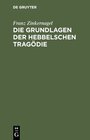 Buchcover Die Grundlagen der Hebbelschen Tragödie